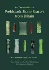 An Examination of Prehistoric Stone Bracers from Britain cover