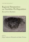 Regional Perspectives on Neolithic Pit Deposition cover
