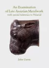 An Examination of Late Assyrian Metalwork cover