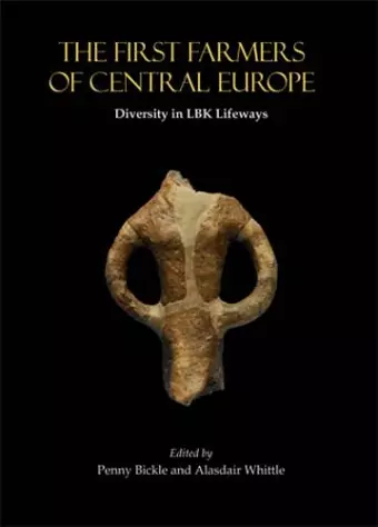 The First Farmers of Central Europe cover