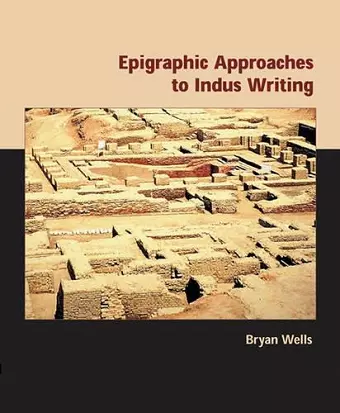 Epigraphic Approaches to Indus Writing cover