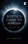 A Sceptic's Guide to Atheism cover