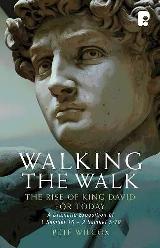 Walking the Walk: A Dramatic Exposition of 1 Samuel 16 - 2 Samuel 5:10 cover