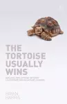 The Tortoise Usually Wins: Biblical Reflections on Quiet Leadership for Reluctant Leaders cover