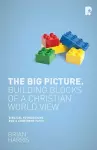 The Big Picture: Building Blocks of a Christian World View cover