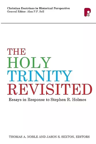 The Holy Trinity Revisited: Essays in Response to Stephen Holmes cover