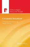 Covenantal Priesthood: A Narrative of Community for Baptist Churches cover