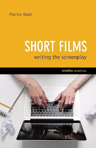 Short Films: Writing the Screenplay cover