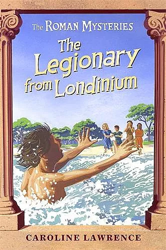 The Roman Mysteries: The Legionary from Londinium and other Mini Mysteries cover