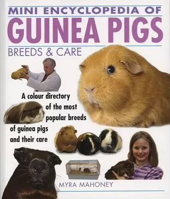 Mini Encyclopedia of Guinea Pigs Breeds and Care cover