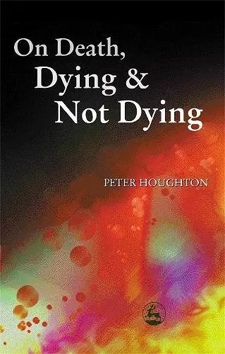 On Death, Dying and Not Dying cover