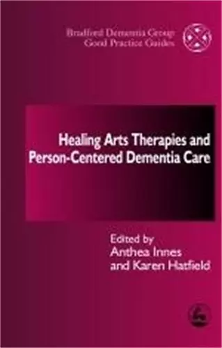 Healing Arts Therapies and Person-Centred Dementia Care cover