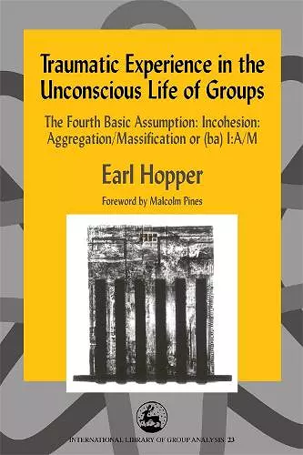 Traumatic Experience in the Unconscious Life of Groups cover