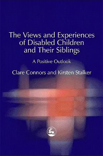 The Views and Experiences of Disabled Children and Their Siblings cover