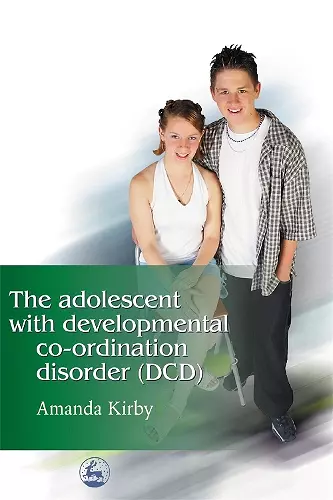 The Adolescent with Developmental Co-ordination Disorder (DCD) cover