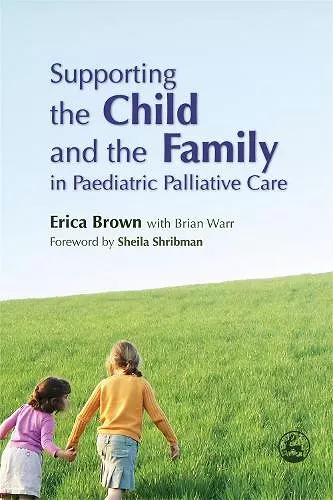 Supporting the Child and the Family in Paediatric Palliative Care cover