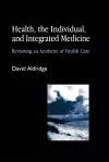 Health, the Individual, and Integrated Medicine cover