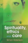 Spirituality, Ethics and Care cover