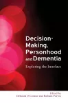 Decision-Making, Personhood and Dementia cover