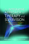 An Integrative Approach to Therapy and Supervision cover
