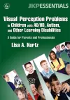 Visual Perception Problems in Children with AD/HD, Autism, and Other Learning Disabilities cover