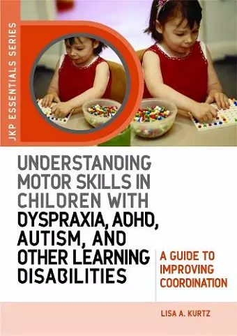 Understanding Motor Skills in Children with Dyspraxia, ADHD, Autism, and Other Learning Disabilities cover