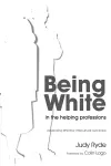 Being White in the Helping Professions cover