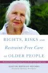 Rights, Risk and Restraint-Free Care of Older People cover