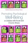 Promoting Psychological Well-Being in Children with Acute and Chronic Illness cover