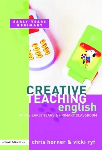 Creative Teaching: English in the Early Years and Primary Classroom cover