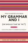 My Grammar and I (Or Should That Be 'Me'?) cover