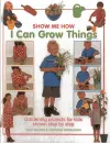 Show Me How: I Can Grow Things cover