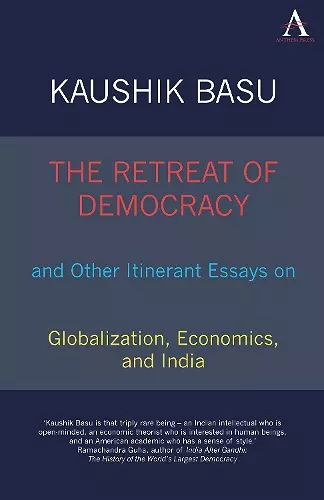 The Retreat of Democracy and Other Itinerant Essays on Globalization, Economics, and India cover