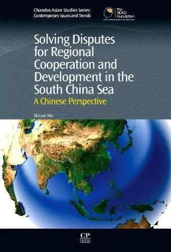 Solving Disputes for Regional Cooperation and Development in the South China Sea cover