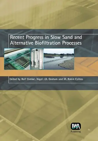 Recent Progress in Slow Sand and Alternative Biofiltration Processes cover