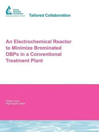 An Electrochemical Reactor to Minimize Brominated DBPs in a Conventional Treatment Plant cover