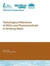 Toxicological Relevance of EDCs and Pharmaceuticals in Drinking Water cover