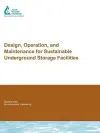 Design, Operation, and Maintenance for Sustainable Underground Storage Facilities cover