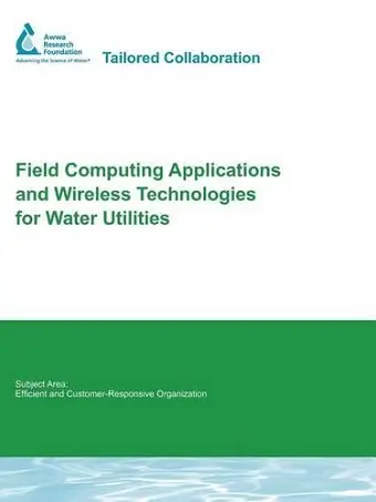 Field Computing Applications and Wireless Technologies for Water Utilities cover