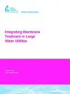 Integrating Membrane Treatment in Large Water Utilities cover