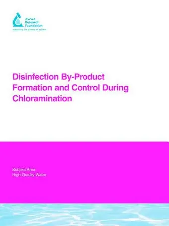 Disinfection By-Product Formation and Control During Chloramination cover
