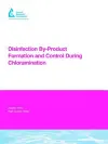 Disinfection By-Product Formation and Control During Chloramination cover
