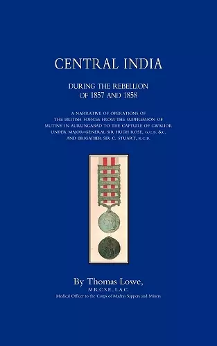 Operations of the British Army in Central India During the Rebellion of 1857 and 1858 cover