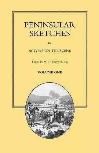 PENINSULAR SKETCHES; BY ACTORS ON THE SCENE. Volume One cover