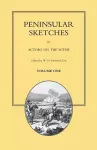 PENINSULAR SKETCHES; BY ACTORS ON THE SCENE. Volume One cover