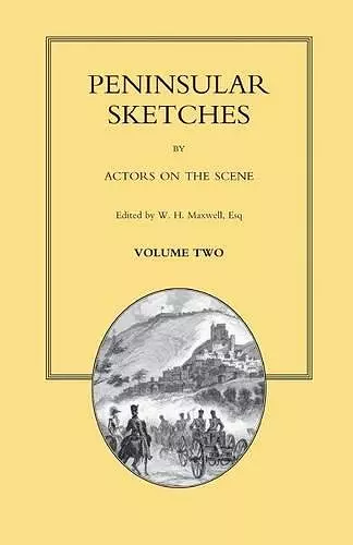 PENINSULAR SKETCHES; BY ACTORS ON THE SCENE. Volume Two cover