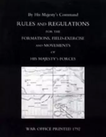 Rules and Regulations for the Formations, Field-exercise and Movements of His Majesty's Forces (1792) cover