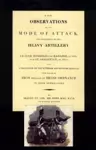 Few Observations on the Mode of Attack and Employment of the Heavy Artillery at Ciudad Rodrigo and Badajoz in 1812 and St. Sebastian in 1813 cover