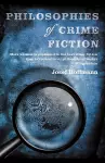 Philosophies of Crime Fiction cover