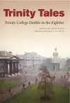 Trinity Tales: Trinity College Dublin in the Eighties cover